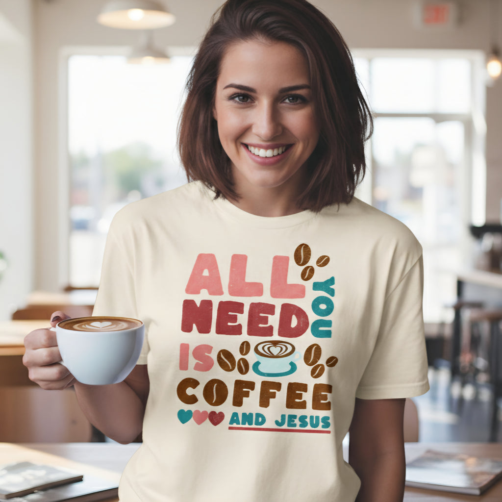 All You Need Is Coffee and Jesus Tee - Funny Coffee Shirt